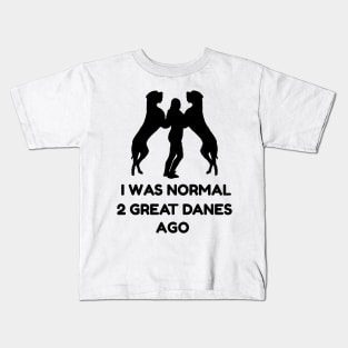Funny Great Dane Shirt Woman I Was Normal 2 Great Danes Ago Kids T-Shirt